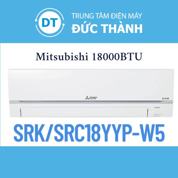 Điều hòa Mitsubishi 18000BTU 1 Chiều Inverter SRK/SRC18YYP-W5